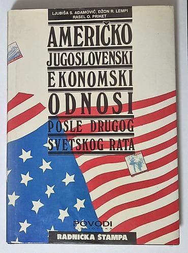 Američko-Jugoslovenski ekonomski odnosi posle drugog svetskog rata - na lalafo.rs Američko-Jugoslovenski ekonomski odnosi posle drugog svetskog rata -