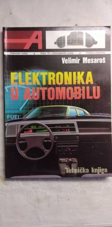 najskuplje gramofonske ploce u srbiji: Tehnicka knjiga: Elektronika u automobilu,1988, 182 str. sa — 1