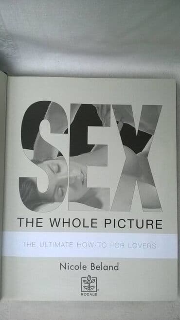 zagor stripovi: Knjiga:SEX the whole picture, autor NICOLE BELAND, izdanje RODALE — 2