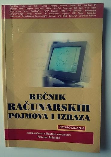 Rečnik računarskih pojmova i izraza ii izdanje priredio: miloš ilić na lalafo.rs Rečnik računarskih pojmova i izraza ii izdanje priredio: miloš ilić