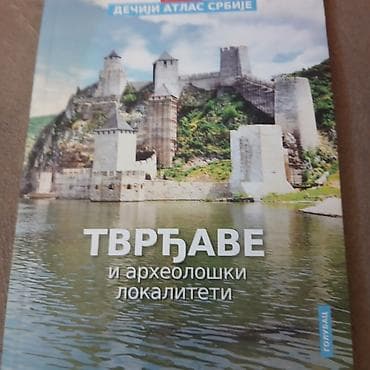 lektira sumnjivo lice: Knjiga: Dečiji atlas Srbije – Tvrđave i arheološki lokaliteti Opis: - — 1