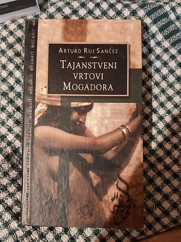 torbe b: Knjiga: Tajanstveni vrtovi Mogadora Autor: Arturo Ruj Sančez — 1