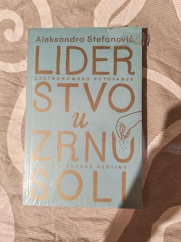 Knjiga: Liderstvo u zrnu soli – gastronomsko putovanje kroz liderske