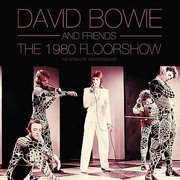 David Bowie And Friends The 1980 Floorshow – The Complete 1973 — 1