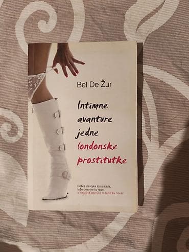 Knjiga: Intimne avanture jedne londonske prostitutke Autor: Bel De na lalafo.rs Knjiga: Intimne avanture jedne londonske prostitutke Autor: Bel De