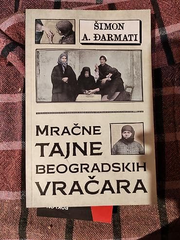 Knjiga: Mračne tajne beogradskih vračara Autor: Šimon A. Đarmati - na lalafo.rs Knjiga: Mračne tajne beogradskih vračara Autor: Šimon A. Đarmati -