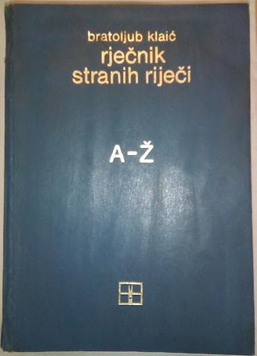 polovni tricikli: Rječnik stranih riječi A-Ž, Bratoljub Klaić Autor: Bratoljub Klaić — 1