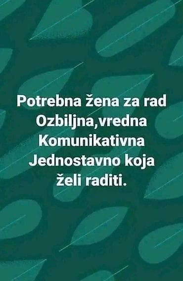 posao limes: Oglas za posao – potrebna žena za rad Traži se radnica koja je: - — 1