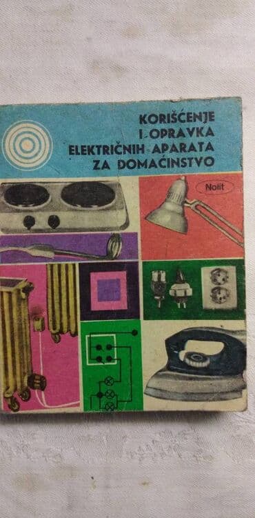knjiga za mame: Knjiga:Korišćenje i opravka električnih aparata za domaćinstvo 1981 — 1
