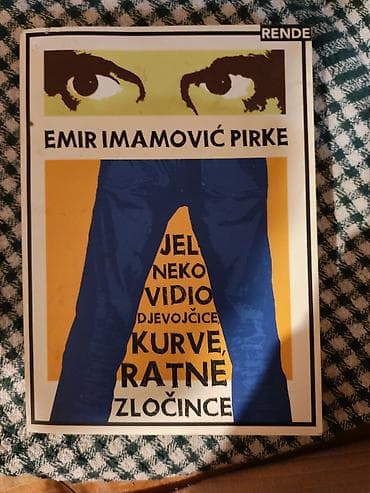 polovni rančevi: Knjiga: Emir Imamović Pirke – “Jel’ neko vidio djevojčice, kurve — 1