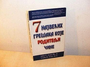 7 NAJVEĆIH GREŠAKA KOJE RODITELJI ČINE Autor: John C. Friel i Linda D na lalafo.rs 7 NAJVEĆIH GREŠAKA KOJE RODITELJI ČINE Autor: John C. Friel i Linda D