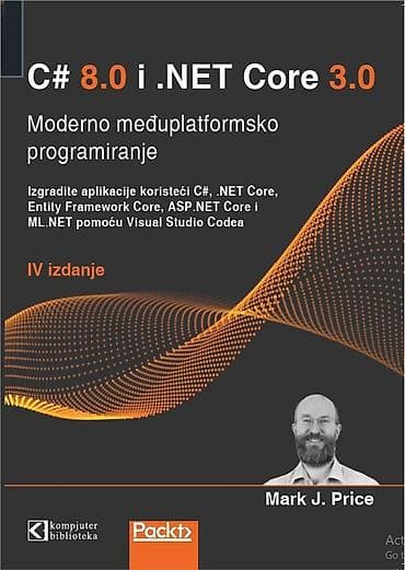 Knjiga: “C# 8.0 i .NET Core 3.0 – Moderno međupplatformsko na lalafo.rs Knjiga: “C# 8.0 i .NET Core 3.0 – Moderno međupplatformsko