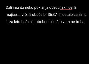 Potrebna mi odeća vl S/M ili obuća br 36 zimsko ako neko poklanja a na lalafo.rs — 1 Potrebna mi odeća vl S/M ili obuća br 36 zimsko ako neko poklanja a — 1