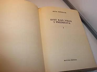 SVET KAO VOLJA I PREDSTAVA 1. Artur ŠopenhauerIzdavač: MATICA na lalafo.rs — 3 SVET KAO VOLJA I PREDSTAVA 1. Artur ŠopenhauerIzdavač: MATICA — 3