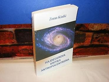 Hajdegerova kritika antropocentrizma zoran kindjić 2011 beograd na lalafo.rs Hajdegerova kritika antropocentrizma zoran kindjić 2011 beograd