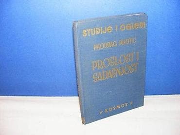 Proslost i sadasnjost, Miodrag Protic,1960 Izdavac `Kosmos` Beograd na lalafo.rs Proslost i sadasnjost, Miodrag Protic,1960 Izdavac `Kosmos` Beograd