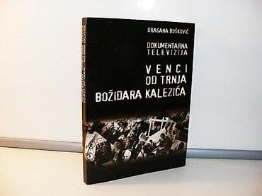 Dragana Bošković: VENCI OD TRNJA BOŽIDARA KALEZIĆADOKUMENTARNA na lalafo.rs Dragana Bošković: VENCI OD TRNJA BOŽIDARA KALEZIĆADOKUMENTARNA