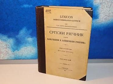 Srpski rječnik istumačen njemačkijem i latinskijem riječima, sakupio na lalafo.rs Srpski rječnik istumačen njemačkijem i latinskijem riječima, sakupio