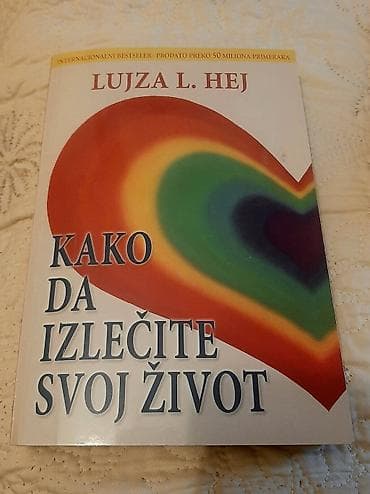 Other: KAKO DA IZLEČITE SVOJ ŽIVOT - Lujza L. Hej Izdavač: VERBA Beograd at lalafo.rs — 3 Other: KAKO DA IZLEČITE SVOJ ŽIVOT - Lujza L. Hej Izdavač: VERBA Beograd — 3