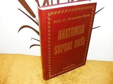 Anatomija Srpske Duše Dragoslav Slović Plato i Fineks, Beograd 2009 na lalafo.rs Anatomija Srpske Duše Dragoslav Slović Plato i Fineks, Beograd 2009