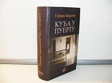 Kuća u puertu gordana ćirjanić2003 narodna knjiga alfatvrd na lalafo.rs Kuća u puertu gordana ćirjanić2003 narodna knjiga alfatvrd