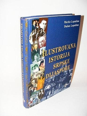 ILUSTROVANA ISTORIJA SRPSKE DIJASPOREMarko Lopušina, Dušan na lalafo.rs ILUSTROVANA ISTORIJA SRPSKE DIJASPOREMarko Lopušina, Dušan