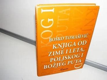 Knjiga od zime i leta, poljskog i božjeg puta, Boško TomaševićČigoja na lalafo.rs Knjiga od zime i leta, poljskog i božjeg puta, Boško TomaševićČigoja
