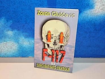 F-117 ili sunovrat nato strategije zoran gluščević1999 verzal pressmek na lalafo.rs F-117 ili sunovrat nato strategije zoran gluščević1999 verzal pressmek