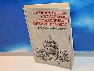 Vatikan, Srbija i stvaranje jugoslovenske države 1914Dragoljub na lalafo.rs Vatikan, Srbija i stvaranje jugoslovenske države 1914Dragoljub
