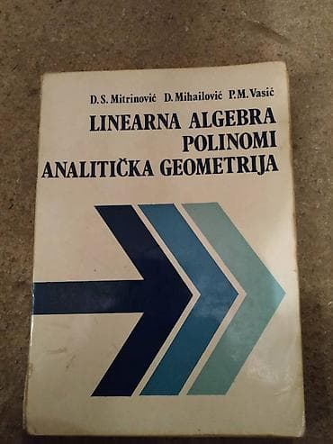 Sport & Hobby: Prodajem udzbenik Linearna algebra, polinomi, analiticka geometrija at lalafo.rs — 1 Sport & Hobby: Prodajem udzbenik Linearna algebra, polinomi, analiticka geometrija — 1