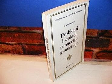 Problemi i zadaci iz nacrtne geometrije n. kuzmanović beograd 1972 mek na lalafo.rs Problemi i zadaci iz nacrtne geometrije n. kuzmanović beograd 1972 mek