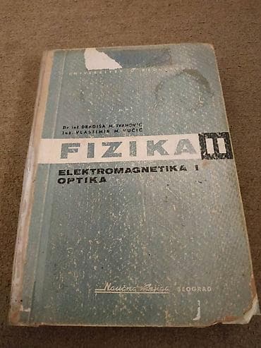 Sport & Hobby: Prodajem udzbenik Fizika II /Elektromagnetika i optika/ autora Dragise at lalafo.rs — 1 Sport & Hobby: Prodajem udzbenik Fizika II /Elektromagnetika i optika/ autora Dragise — 1